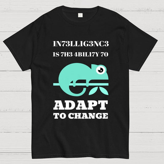 Intelligence Is The Ability To Adapt To Change Geek T-Shirt
