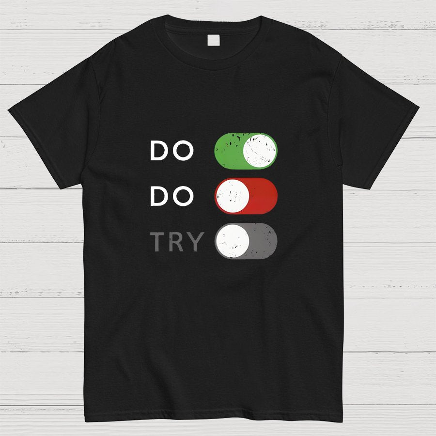 Act or don't act. Trying is off - limits Geeky T-Shirt