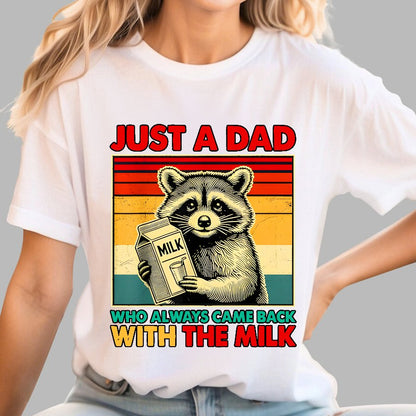 Just A Dad Who Always Came Back With The Fathers Day Geek T-Shirt