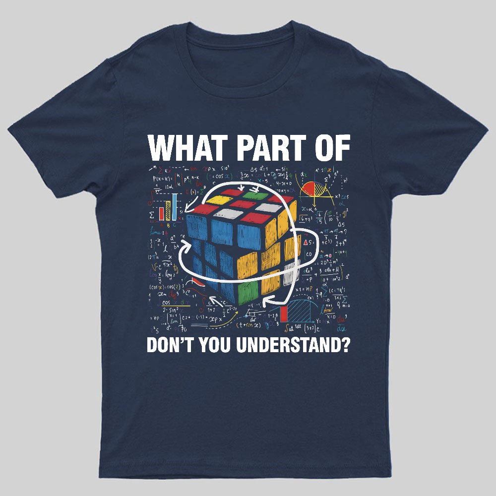 What Part Of Don't You Understand Funny Speed Cubing Math Geeky T-Shirt