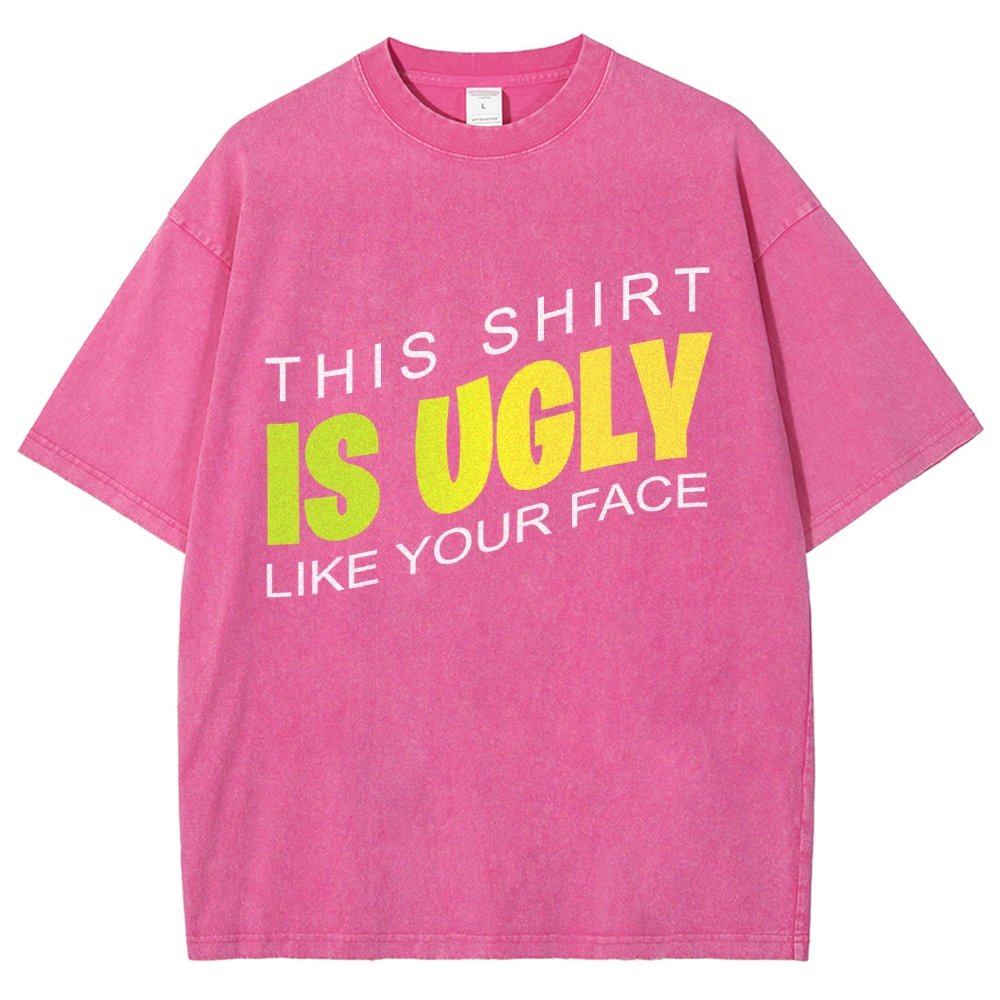 This shirt is ugly like your face Vintage Distressed T-shirt