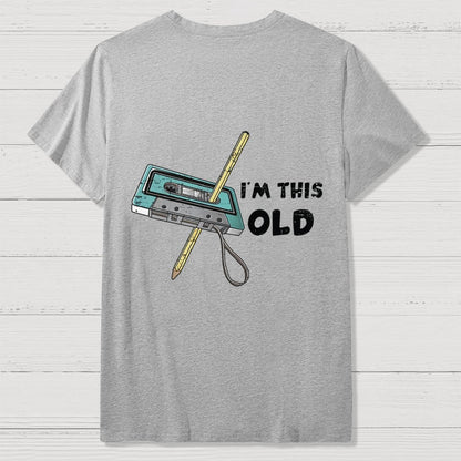I‘m This Old  Back Printing Geek T-Shirt