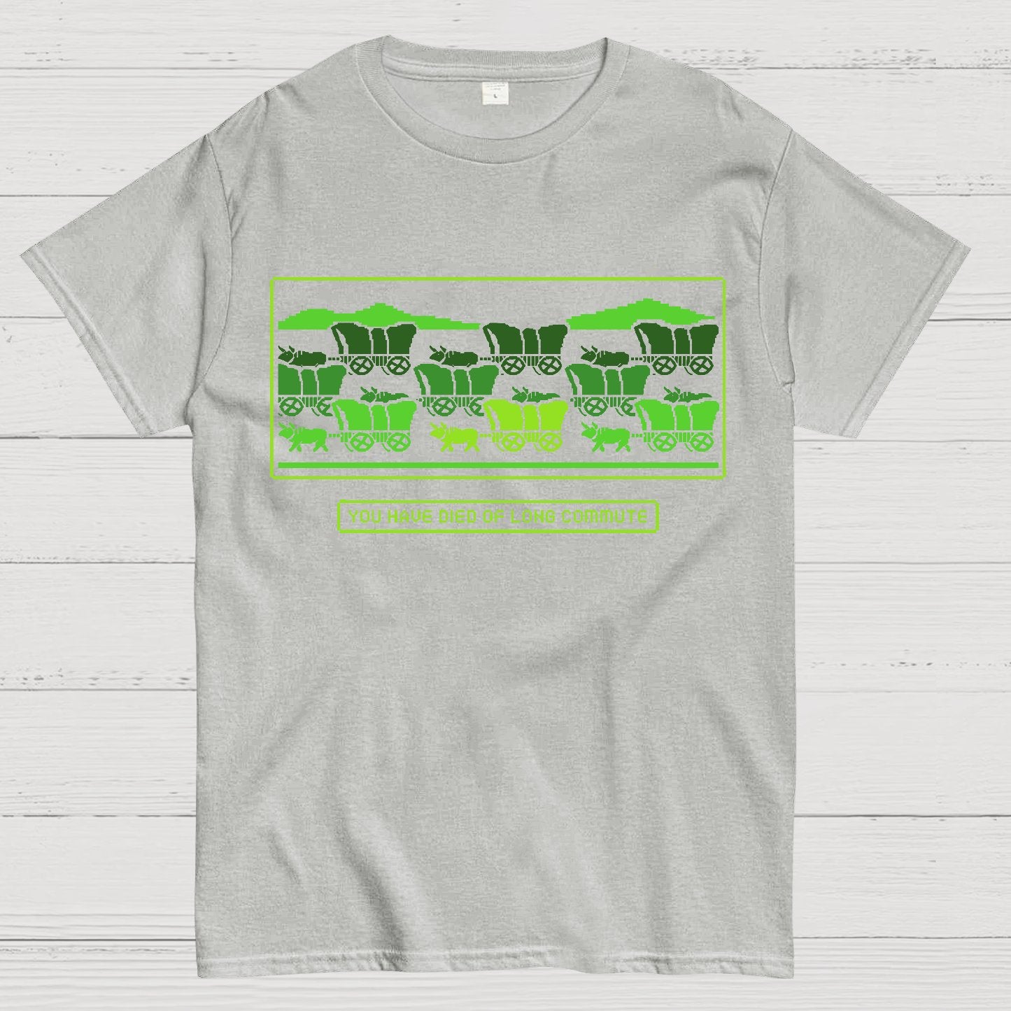 You Have Died of Long Commute Sarcasm Geek T-Shirt