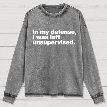 In My Defense  I Was Left Unsupervised Washed Long Sleeve Tee