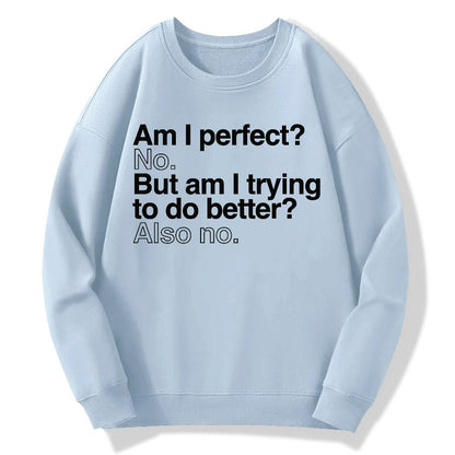 Am I Perfect No Geek Cotton Sweatshirt