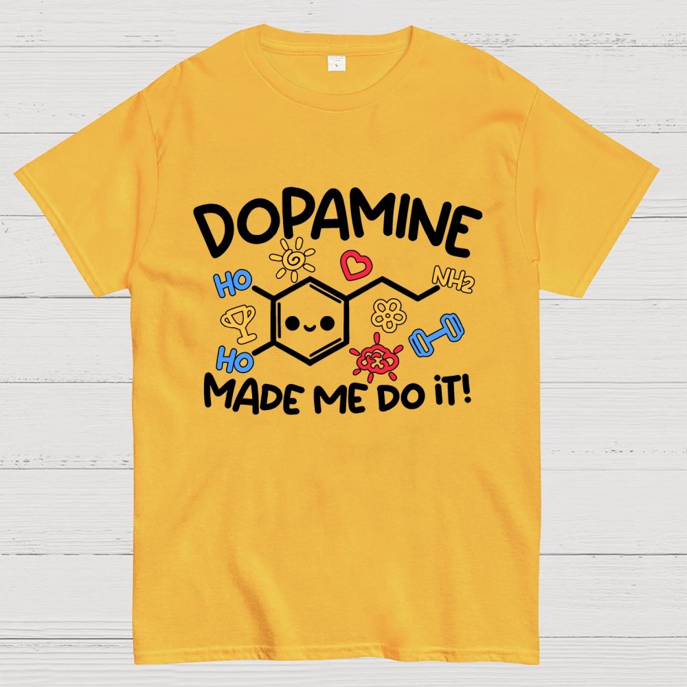 Dopamine made me do it Geek T-Shirt