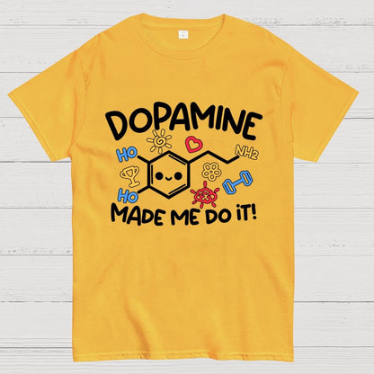 Dopamine made me do it Geek T-Shirt