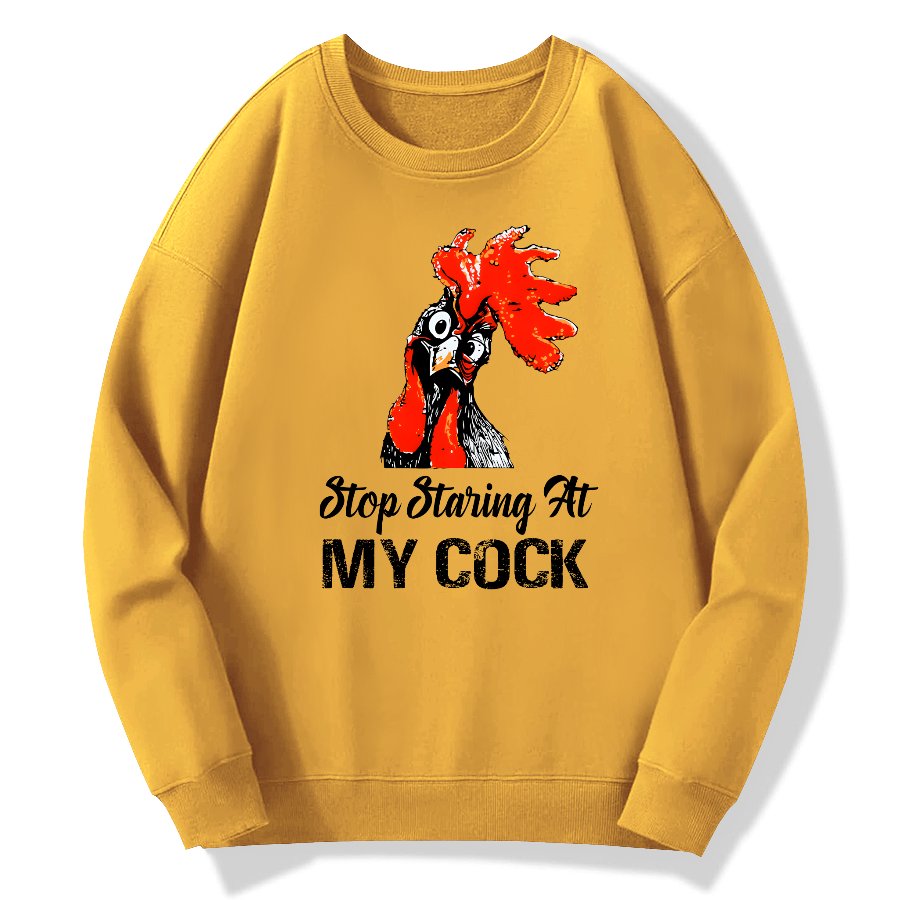 Stop Staring at My Cock Geek Cotton Sweatshirt