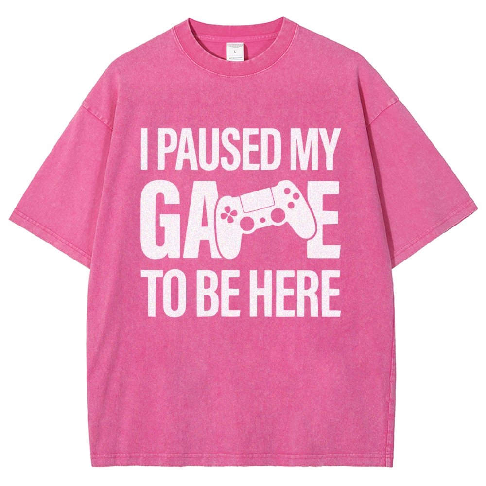 I paused my Game to Be Here Funny Gaming Vintage Distressed T-shirt