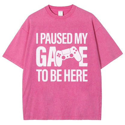 I paused my Game to Be Here Funny Gaming Vintage Distressed T-shirt