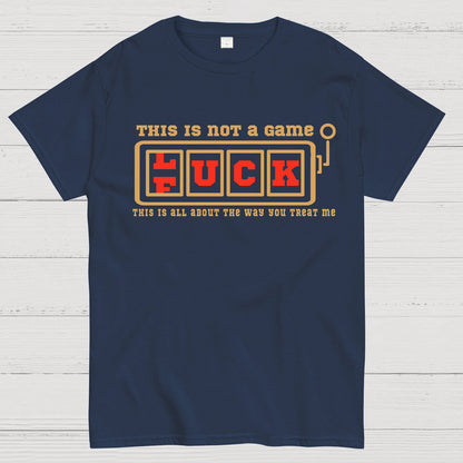 This Is Not A Game O Luck Or Fuck Geek T-Shirt