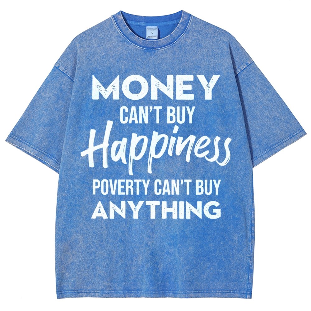 Money Can't Buy Happiness - Poverty Can't Buy Anything Vintage Distressed T-shirt