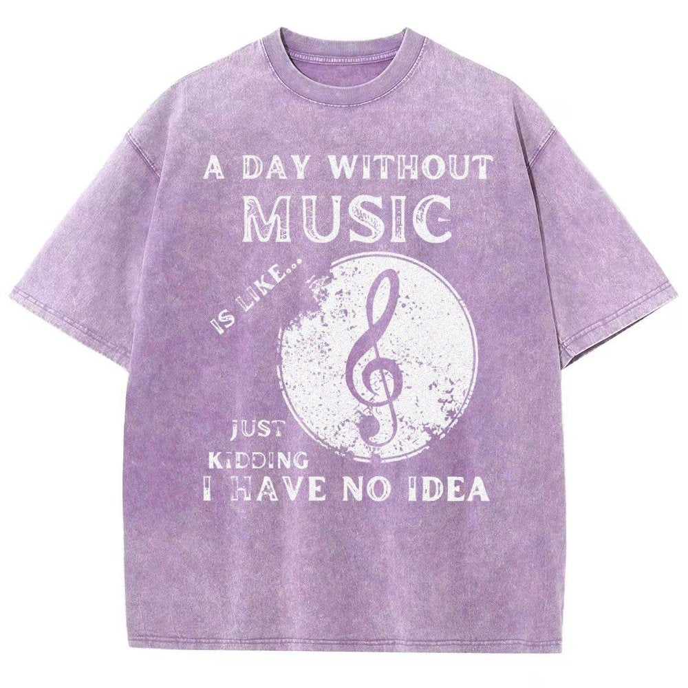 Without Music Is Like Just Kidding, I Have No Idea Vintage Distressed T-shirt