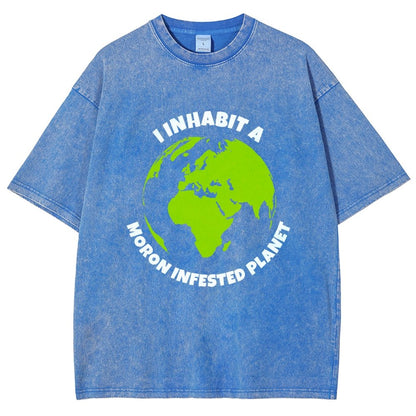 I Inhabit A Moron Infested Planet Vintage Distressed T-shirt