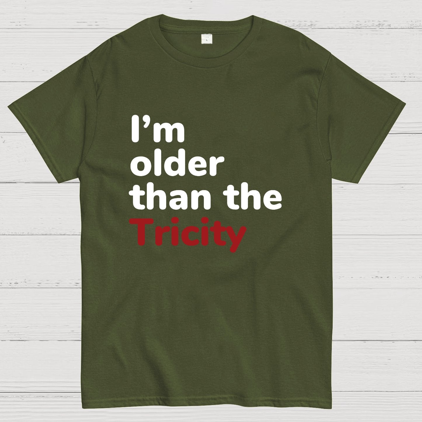 I'm Older Than The Tricity Geeky T-Shirt