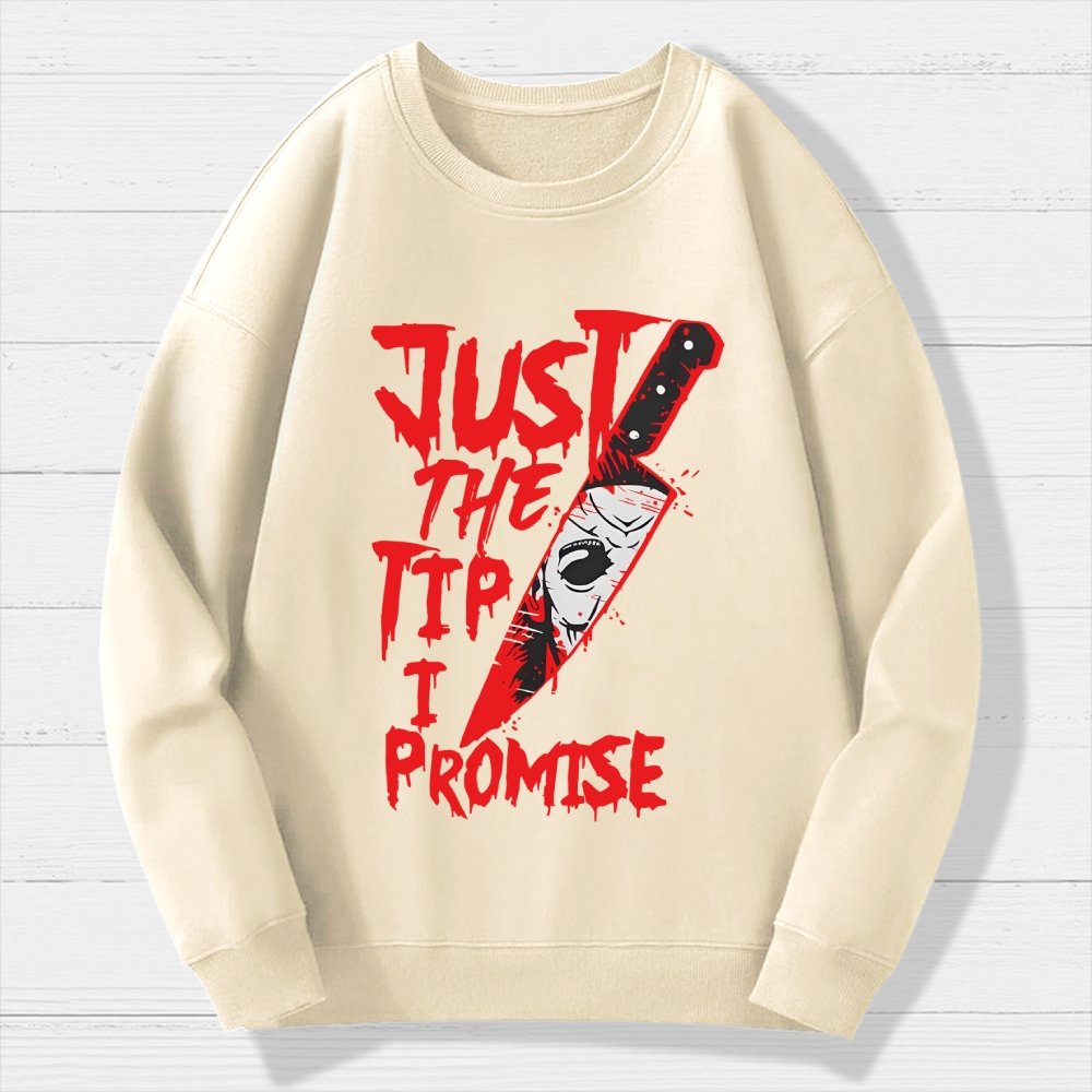Just The Tip I Promise  Halloween Geek Cotton Sweatshirt
