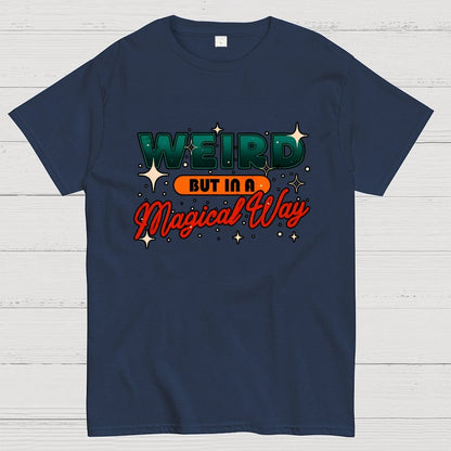 Weird But In A Magical Way Geek T-Shirt