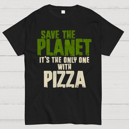 Save The Planet It's The Only One Pizza Geek T-Shirt