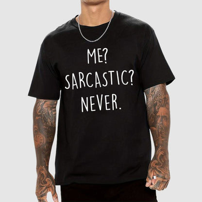 ME? SARCASTIC? NEVER Geek T-Shirt