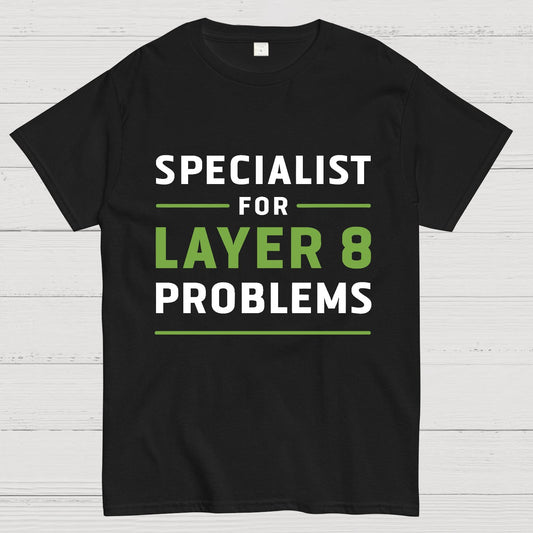 Specialist for Layer 8 Problems Geeky T-Shirt