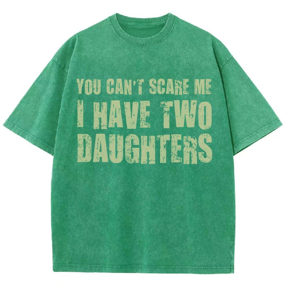 You Can't Scare Me I Have Two Daughters Vintage Distressed T-shirt