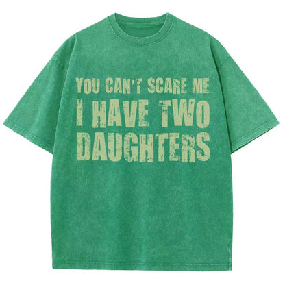 You Can't Scare Me I Have Two Daughters Vintage Distressed T-shirt