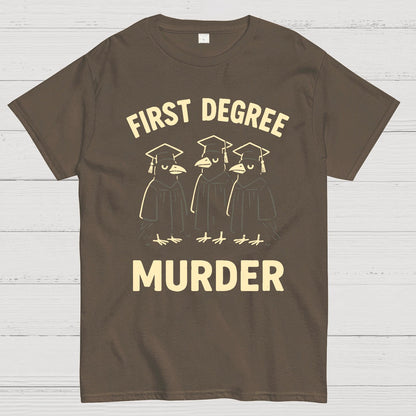 First Degree Murder Geek T-Shirt