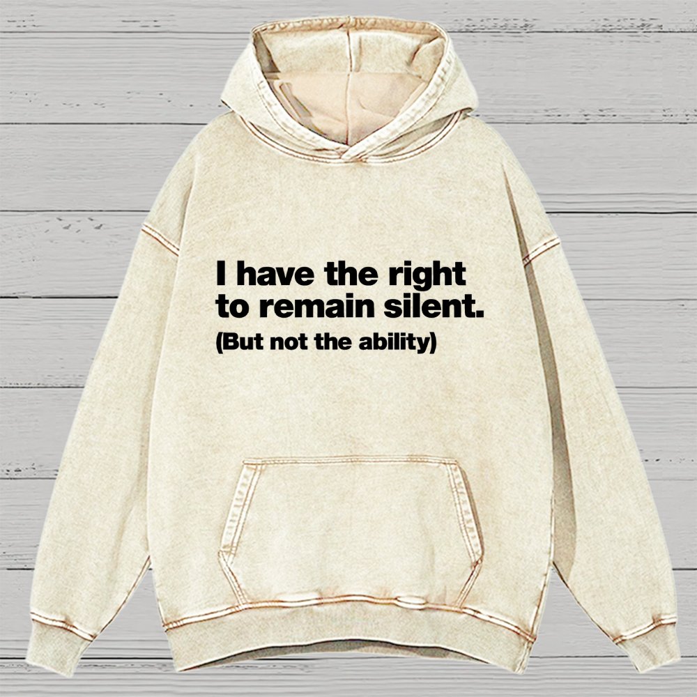 I Have The Right To Remain Silent. (But Not The Ability) Vintage Distressed Hoodie