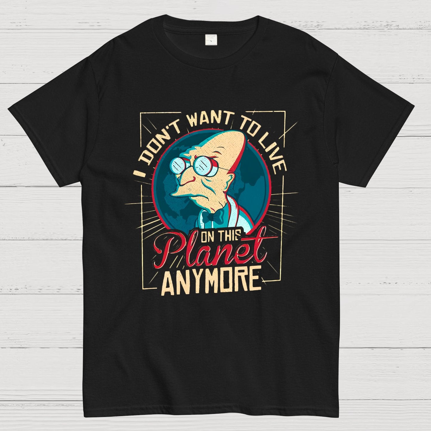 I Don't Want To Live On This Planet Anymore Geeky T-Shirt