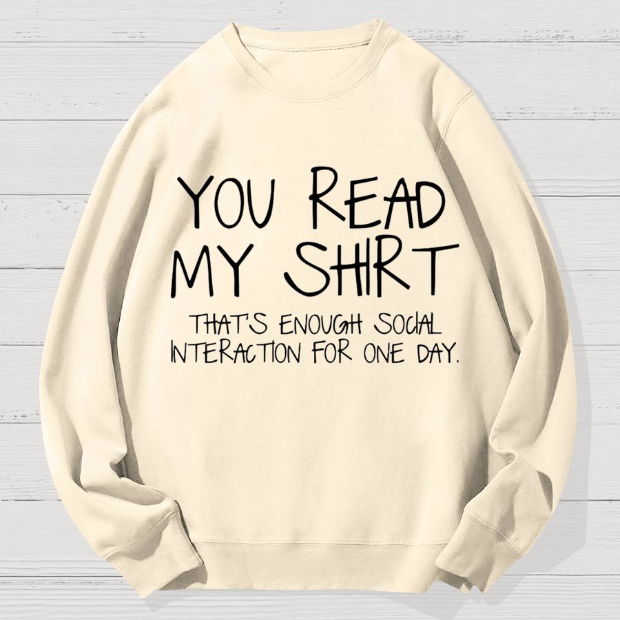 You Read My Shirt Thats Enough Novel, Satirical And Funny Geek Cotton Sweatshirt