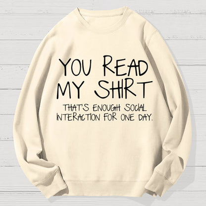You Read My Shirt Thats Enough Novel, Satirical And Funny Geek Cotton Sweatshirt
