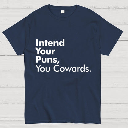 Intend Your Puns You Cowards Geek T-Shirt