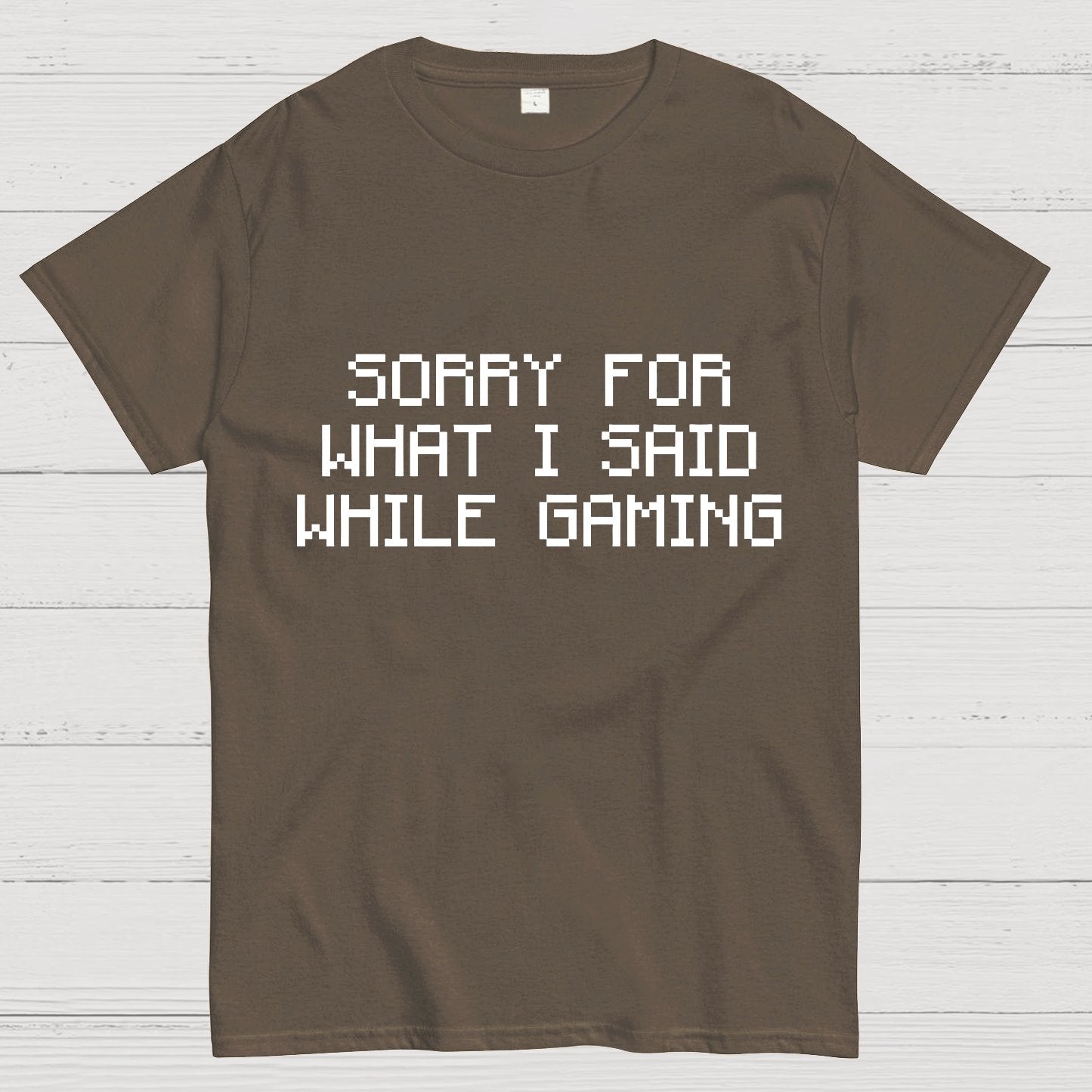 Sorry For What I Said While Gaming Nerd T-Shirt