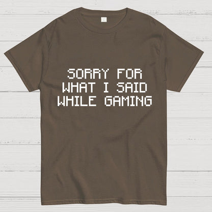 Sorry For What I Said While Gaming Nerd T-Shirt