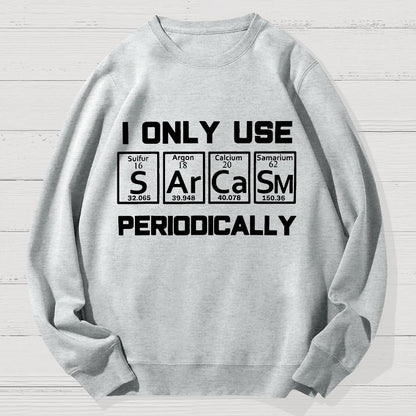 Sarcasm Periodic Table Element Shirt Weird Science Geek Cotton Sweatshirt