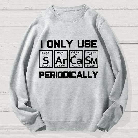 Sarcasm Periodic Table Element Shirt Weird Science Geek Cotton Sweatshirt