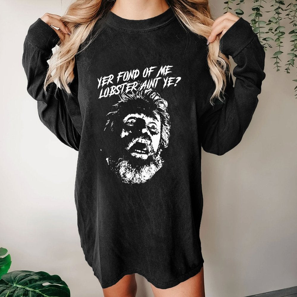 Yer Fond of Me Lobster ain’t Ye Washed Long Sleeve Tee