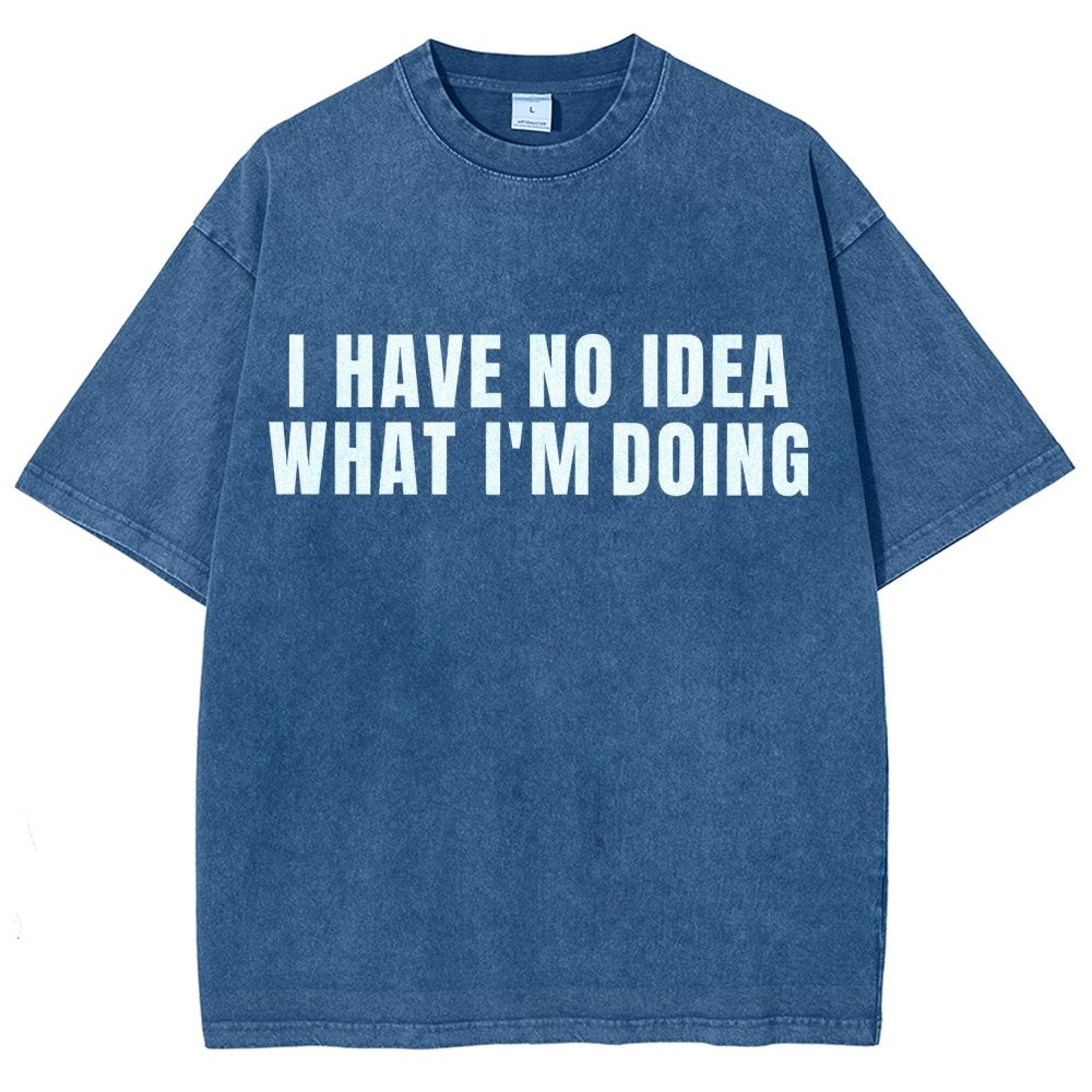 I Have No Idea What I’m Doing Vintage Distressed T-shirt