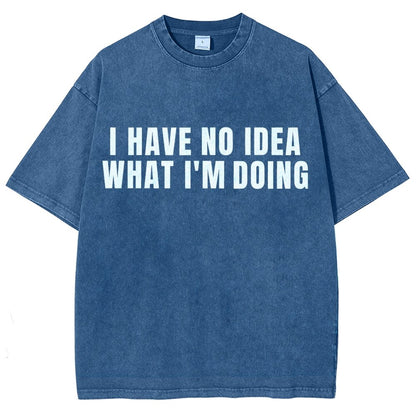 I Have No Idea What I’m Doing Vintage Distressed T-shirt