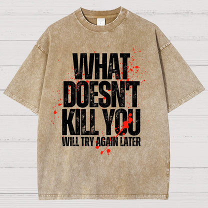 What Doesn't Kill You! Sarcasm Vintage Distressed T-shirt
