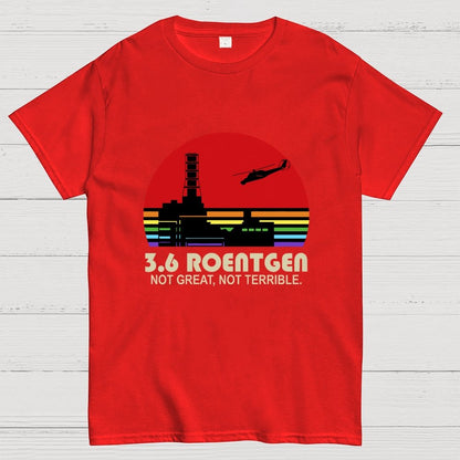 3.6 Roentgen Not Great Not Terrible Geek T-Shirt