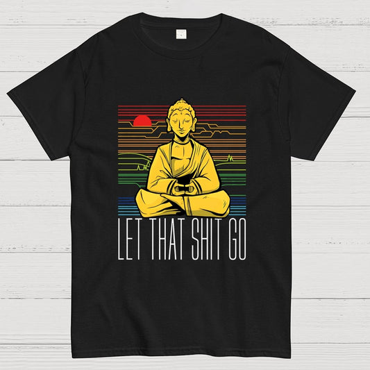 Let That Shit Go Buddha Geek T-Shirt
