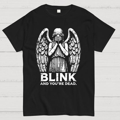 Blink And You're Dead Geek T-Shirt