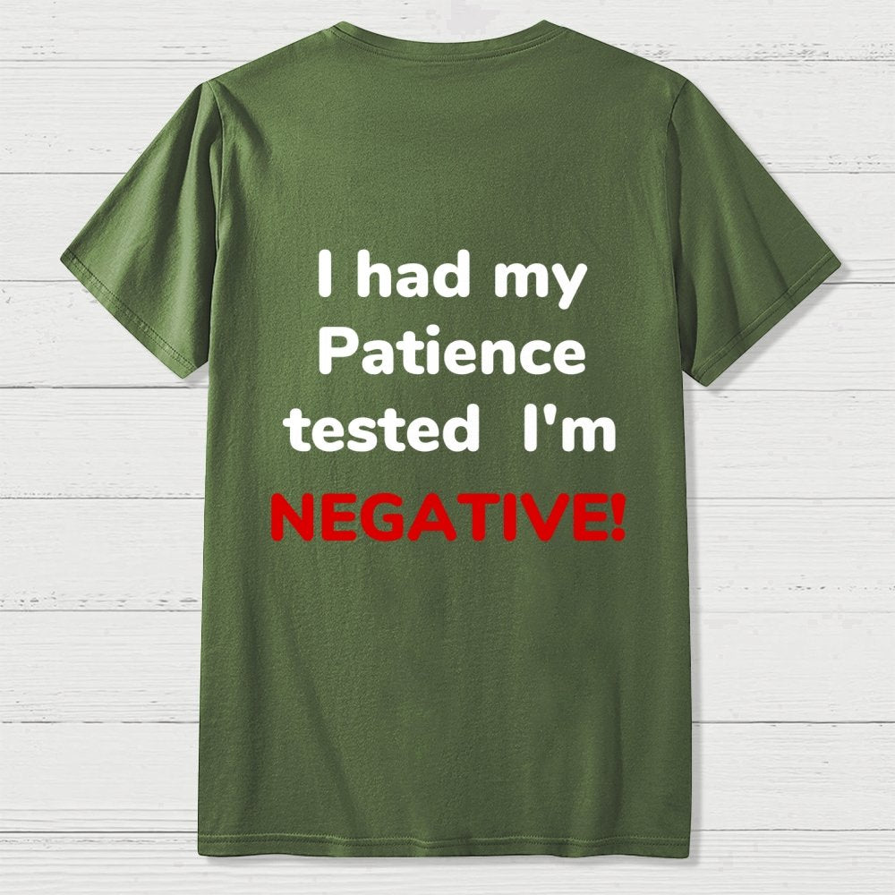 I Had My Patience Tested Front And Back Printing Geek T-Shirt