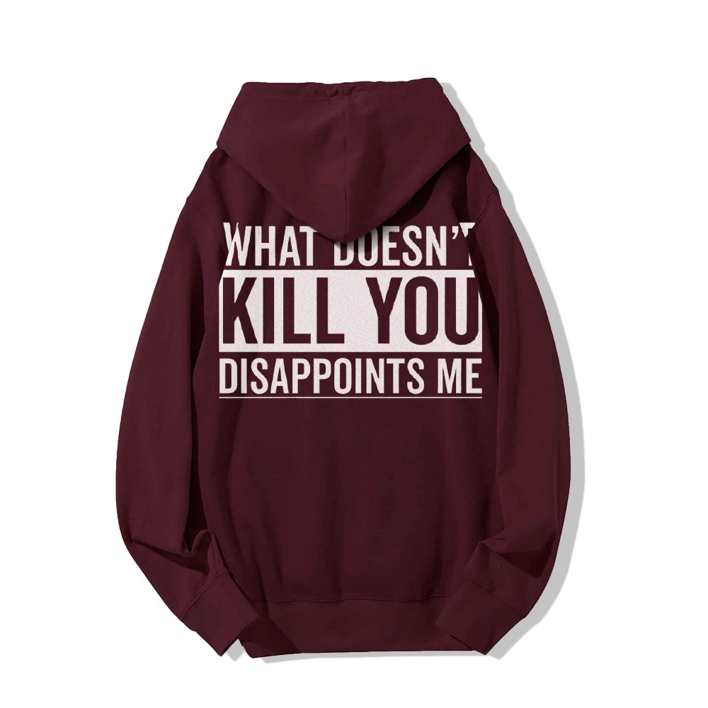 What Doesn't Kill You Disappoints Me Printed Back Cotton Hoodie