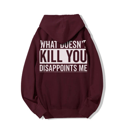 What Doesn't Kill You Disappoints Me Printed Back Cotton Hoodie