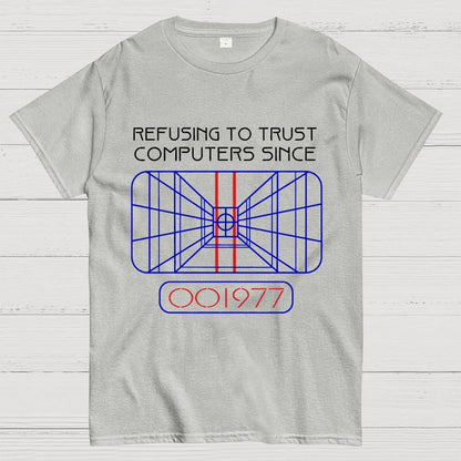 Refusing to trust computers since 1977 Geek T-Shirt