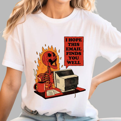 I Hope This Email Finds You Well Geek T-Shirt