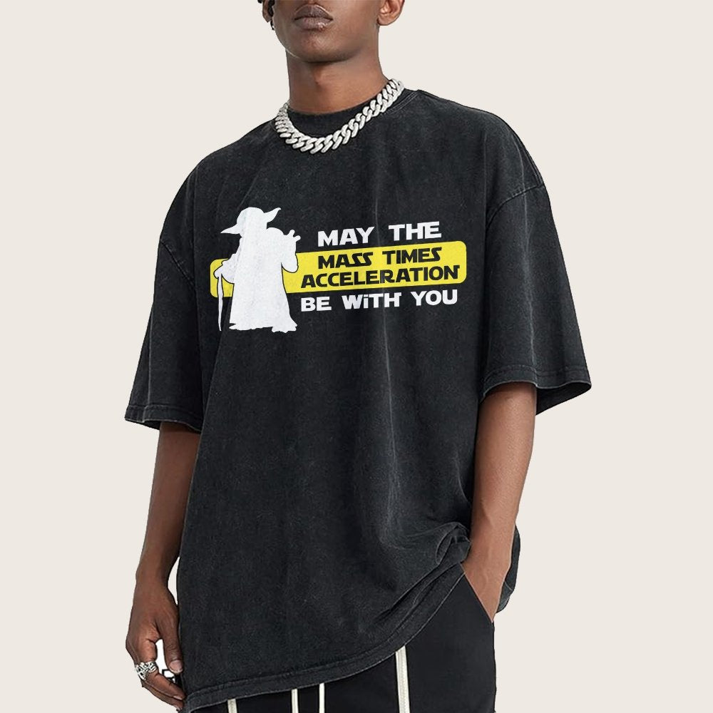 May The Mass Times Acceleration Be With You Vintage Distressed T-shirt