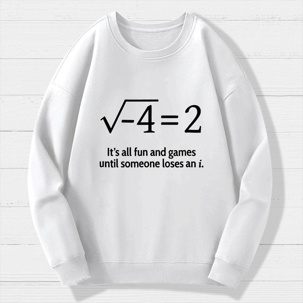 It's All Fun And Games Until Someone Loses An I Geek Cotton Sweatshirt